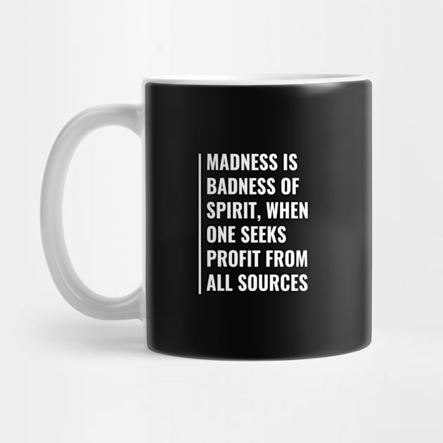 Madness is Badness of Spirit. Madness Quote by kamodan